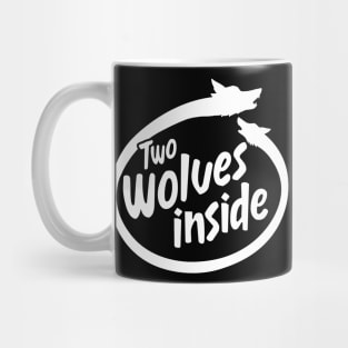 Inside You There Are 2 Wolves - Two Wolves Inside Mug